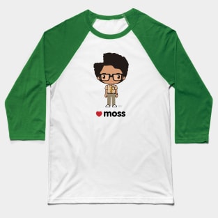 Love Moss - The IT Crowd Baseball T-Shirt